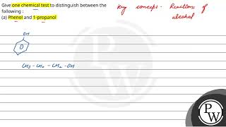 Give one chemical test to distinguish between the following a Phenol and 1propanol [upl. by Brechtel]