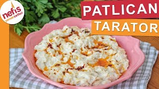 TÜM LEZZETİYLE Patlıcan Tarator Nasıl Yapılır  Nefis Yemek Tarifleri [upl. by Silverts989]