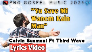 Yu Save Mi Wanem Kain Man Calvin Suamani Ft Third Wave 2024PNG GOSPEL MUSIC TDplaylist [upl. by Eocsor]