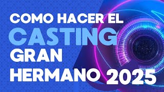 como hacer el casting para Gran Hermano 2025 [upl. by Nerrag288]