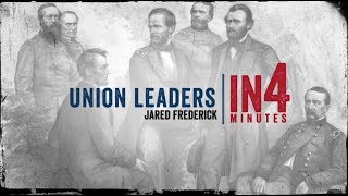 Union Leaders The Civil War in Four Minutes [upl. by Aninaj736]