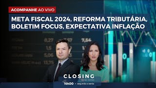 META FISCAL 2024 REFORMA TRIBUTÁRIA BOLETIM FOCUS EXPECTATIVA INFLAÇÃO  CLOSING 0611 [upl. by Eentirb]