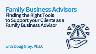 Finding the Right Tools to Support your Clients as a Family Business Advisor [upl. by Durham]