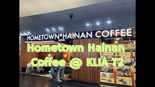 Hometown Hainan Coffee  KLIA T2 [upl. by Jessalyn375]