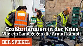 Großbritannien in der Krise Wie ein Land gegen die Armut kämpft  DER SPIEGEL [upl. by Mad541]