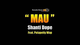 MAU  Shanti Dope Karaoke [upl. by Ahsiri82]