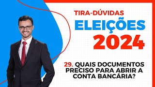 ELEIÇÕES 2024  TiraDúvidas  Quais documentos para abertura de conta bancária de candidato [upl. by Klara]