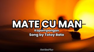 MATE CU MAN LYRICS POLOSAKAPAMPANGAN  SONG BY TOTOY BATO [upl. by Anilam96]