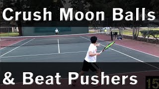 How to Crush Moon Balls amp Beat Pushers  Tennis Lesson [upl. by Blau]