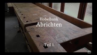 Hobelbank aufarbeiten  Teil 1  Bankplatte abrichten [upl. by Lua]