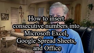 How to insert consecutive numbers into Microsoft Excel Google Spread Sheets and Office [upl. by Noiro925]