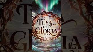 Tuya es la gloria Dios amén 🙌🏼🔥 fe youtubeshorts diosteama music [upl. by Ddart82]