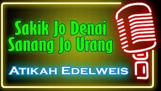 Sakik Jo Denai Sanang Jo Urang Karaoke Minang  Atikah Edelweis [upl. by Xyno]