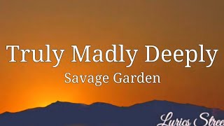 Truly Madly Deeply Lyrics Savage Garden LYRICS STREET lyrics savagegarden trulymadlydeeply [upl. by Coh269]