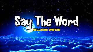 Say The Word  Hillsong UNITED Lyric [upl. by Shipp468]