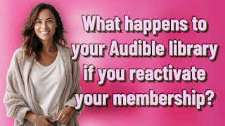 What happens to your Audible library if you reactivate your membership [upl. by Ahsikym157]