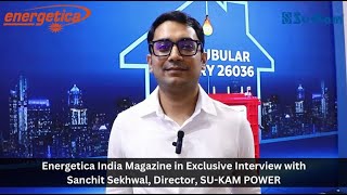 Exclusive Interview with Sanchit Sekhwal Director SUKAM POWER [upl. by Akinehc]