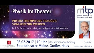 PHYSIK IM THEATER Triumph und Tragödie – Vom Sein zum Werden 08022017 [upl. by Caleb215]