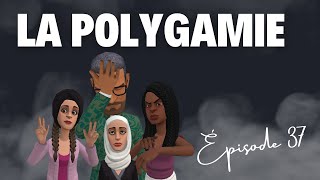 La polygamie  Épisode 37 [upl. by Krute441]