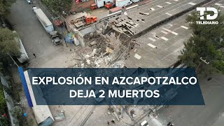 Explosión en almacén de Azcapotzalco deja a dos personas muertas transitaban por la zona [upl. by Oirramed]