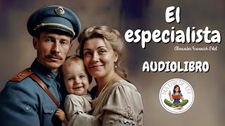 El especialista AUDIOLIBRO COMPLETO de Alexander Ivanovich Ertel [upl. by Mert]