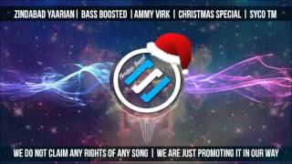 Zindabad Yaarian Bass Boosted Ammy Virk  Christmas Special  Syco TM [upl. by Fabriane668]