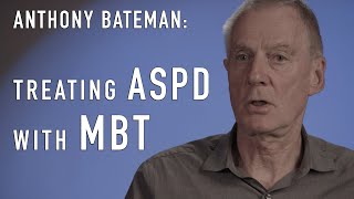 Treating ASPD with MBT MentalizationBased Treatment  ANTHONY BATEMAN [upl. by Eceer564]