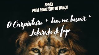 O Carpinteiro  Vem me buscar  Labareda de Fogo Remix para Ministério de dança [upl. by Reginnej607]