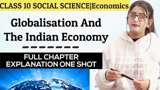 Globalisation and the Indian Economy Full ChapterGlobalisation and the Indian Economy Class 10 Cbse [upl. by Nohsyt659]