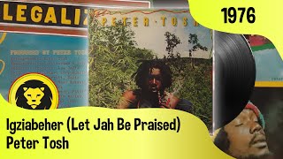 Peter Tosh  Igziabeher Let Jah Be Praised  LYRICS Peter Tosh  Legalize It Intel Diplo 1976 [upl. by Phenica]