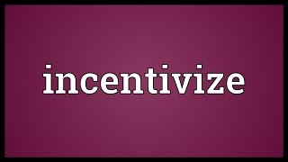 Incentivize Meaning [upl. by Fenton]