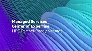 HPE Partner Ready Vantage Managed Services Center of Expertise [upl. by Ellirehs]