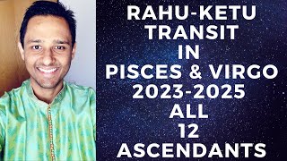 Rahu Ketu transit in Pisces amp Virgo 202325  All 12 Ascendants  Identify your power amp prosper [upl. by Hachmin]