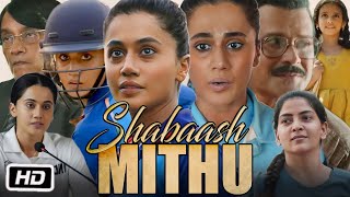 Shabaash Mithu Full HD Movie Hindi  Taapsee Pannu  Inayat Verma  Vijay Raaz  OTT Explanation [upl. by Gery782]