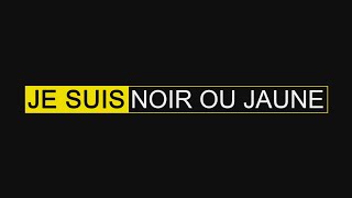 Je suis Noir ou Jaune [upl. by Oelc]