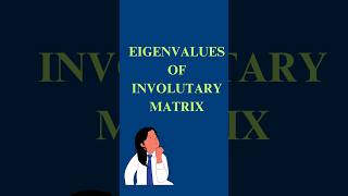 Eigenvalues of involuntary matrix maths linearalgebra [upl. by Bridie]