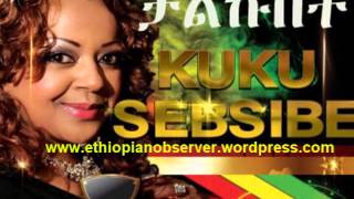 Kuku Sebsibe New Song quotChalkubetquot [upl. by Odnomyar]