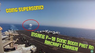 Going Supersonic  Insane F18 Sonic Boom Past An Aircraft Carrier [upl. by Nomrac]