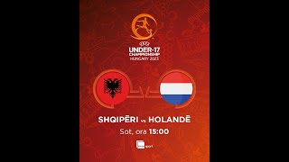 Shqipëri vs Holandë UEFA U17 Kualifikuese [upl. by Najar]