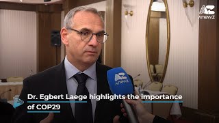 Dr Egbert Laege Highlights the Importance of COP29 [upl. by Walter876]