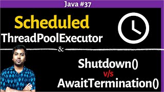 37 Java ScheduledThreadPoolExecutor  Shutdown Vs AwaitTermination  Multithreading in Java [upl. by Eittod]