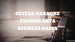 BERBEZA KASTA  THOMAS ARYA  GUITAR KARAOKE [upl. by Artimas746]