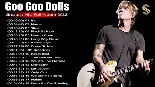 Goo Goo Dolls Greatest Hits Goo Goo Dolls Top Songs The Very Best Of Goo Goo Dolls 2022 [upl. by Casimir235]