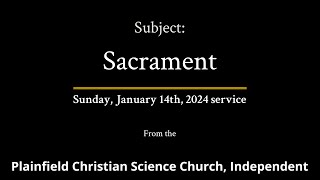 Sunday January 14th 2024 service — Subject Sacrament [upl. by Emera]