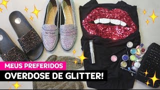 Meus preferidos overdose de glitter sapato roupa maquiagem esmalte • Karol Pinheiro [upl. by Engelhart11]