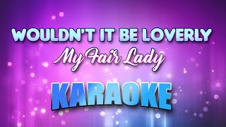 My Fair Lady  Wouldnt It Be Loverly Karaoke amp Lyrics [upl. by Wolfgram]