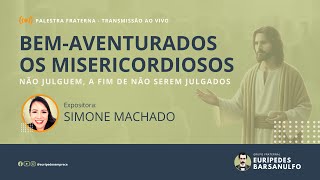 Palestra Fraterna BEMAVENTURADOS OS MISERICORDIOSOS NÃO JULGUEM A FIM DE NÃO SEREM JULGADOS [upl. by Arual223]