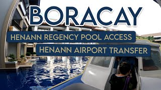 BORACAY 2022  Henann Regency Pool Access  Henann Airport Transfer [upl. by Townshend]