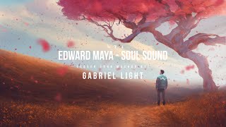 Edward Maya  Soul Sound  Cover Mashup by Gabriel Light 2024 [upl. by Territus590]