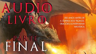 AUDIOLIVRO FOGO E SANGUE PARTE FINAL SÉRIE HOUSE OF DRAGON HBO [upl. by Tabitha821]